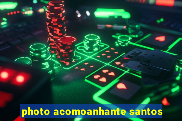 photo acomoanhante santos