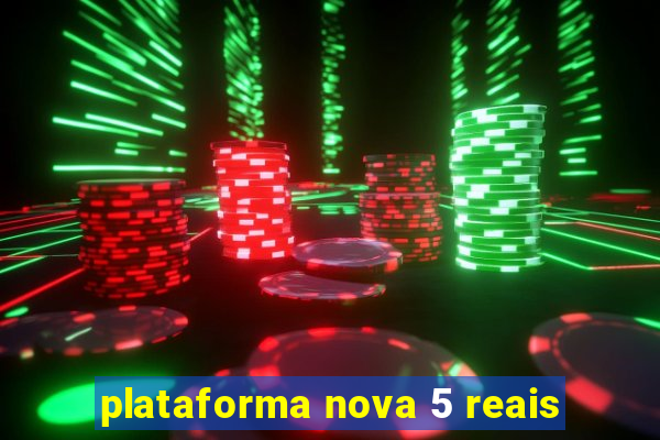 plataforma nova 5 reais