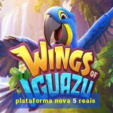 plataforma nova 5 reais