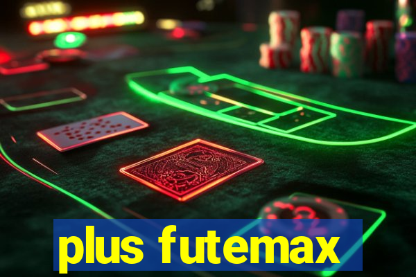 plus futemax