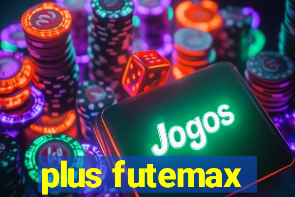 plus futemax