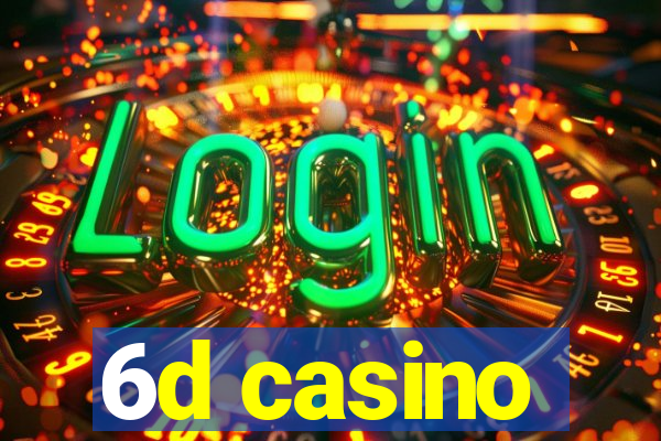 6d casino