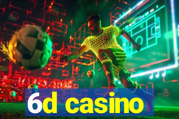 6d casino