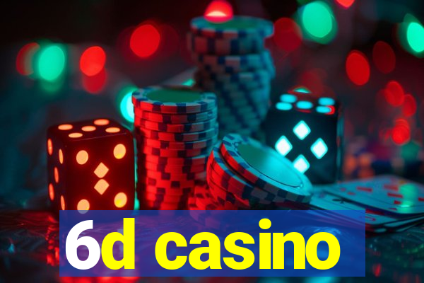 6d casino