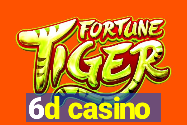 6d casino