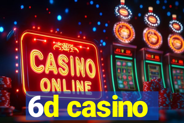 6d casino