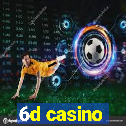 6d casino