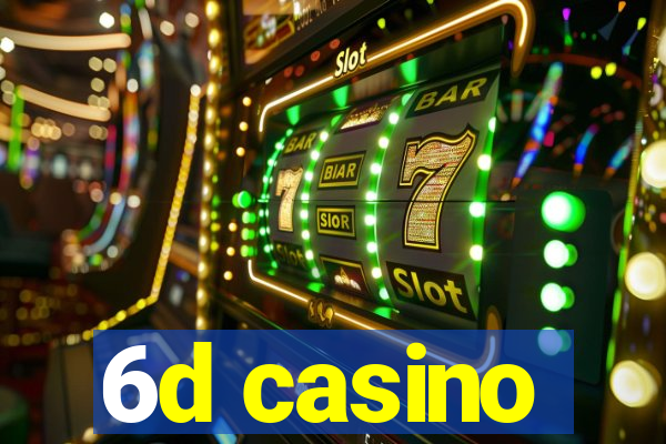 6d casino