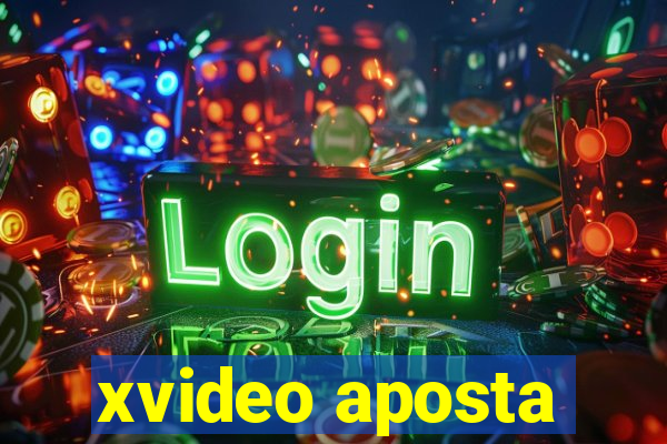 xvideo aposta