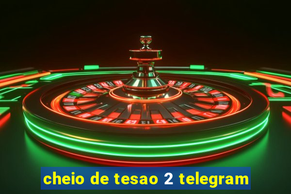 cheio de tesao 2 telegram