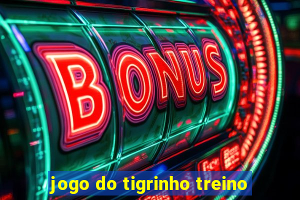 jogo do tigrinho treino