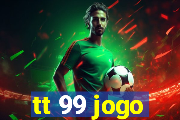 tt 99 jogo