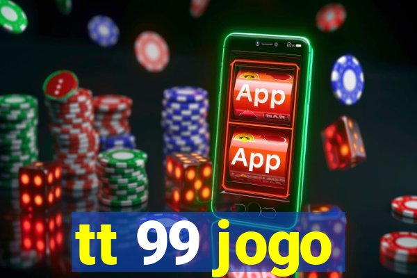 tt 99 jogo