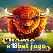 a18bet jogo