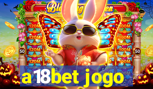 a18bet jogo