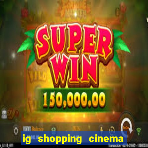 ig shopping cinema porto velho