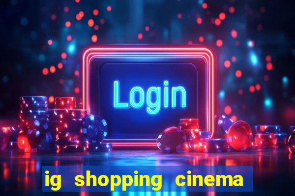 ig shopping cinema porto velho