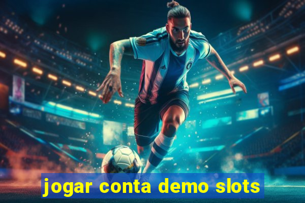 jogar conta demo slots