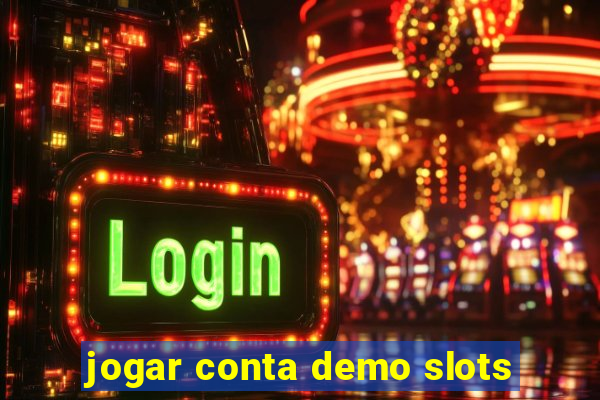 jogar conta demo slots