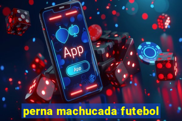 perna machucada futebol