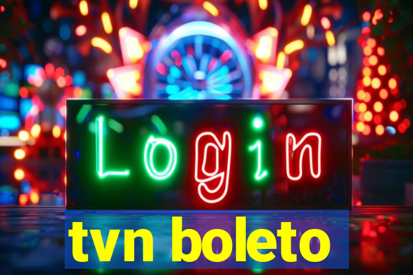 tvn boleto