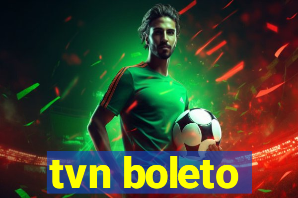 tvn boleto