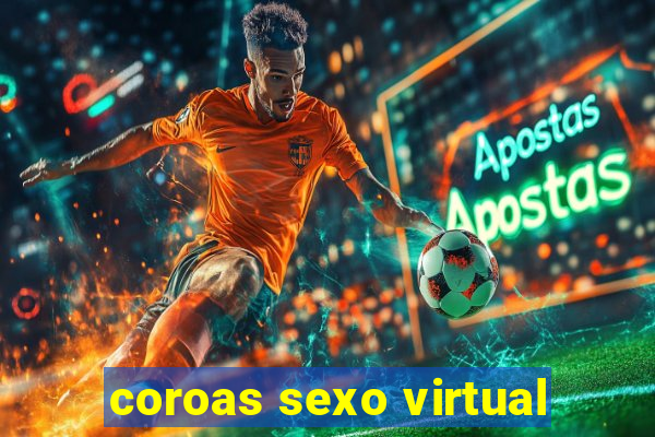 coroas sexo virtual