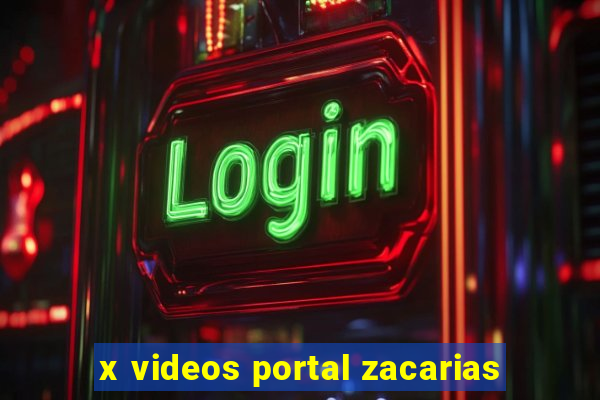 x videos portal zacarias