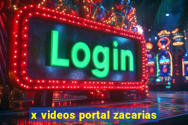 x videos portal zacarias