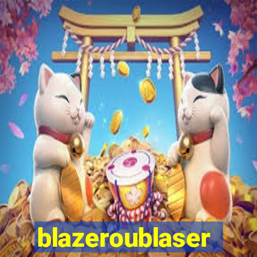 blazeroublaser