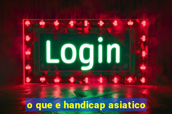 o que e handicap asiatico