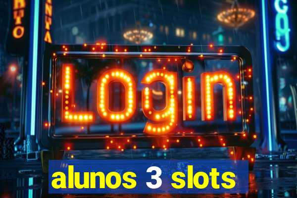 alunos 3 slots