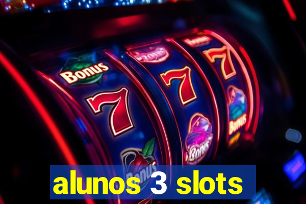 alunos 3 slots