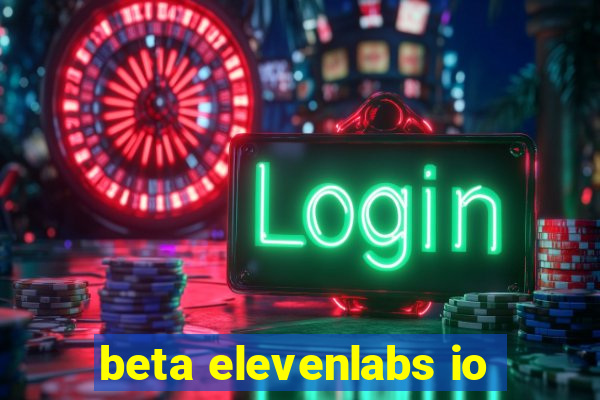 beta elevenlabs io