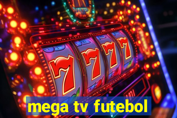 mega tv futebol