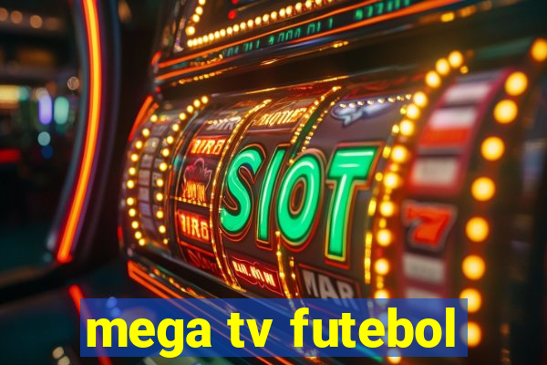 mega tv futebol