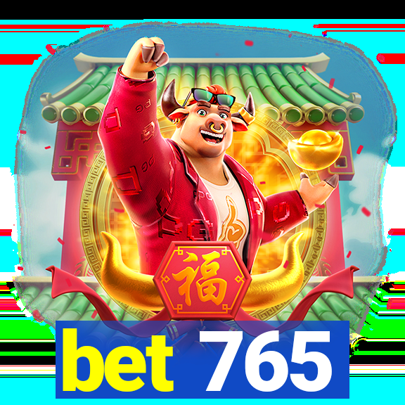 bet 765