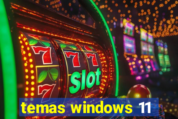 temas windows 11