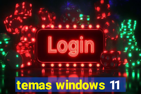 temas windows 11