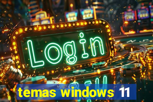 temas windows 11