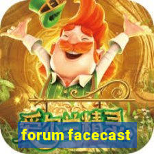 forum facecast