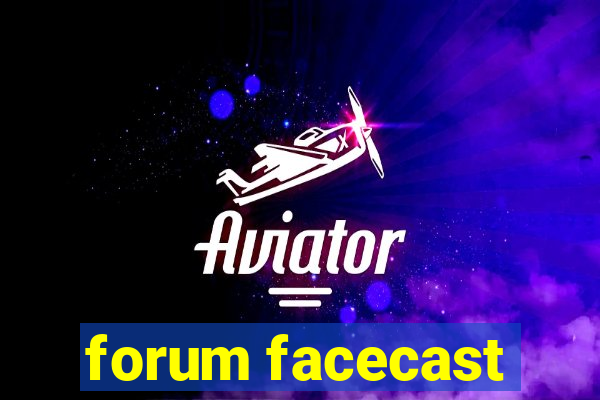 forum facecast