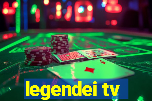 legendei tv