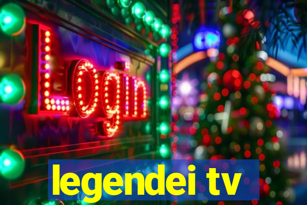 legendei tv