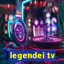 legendei tv