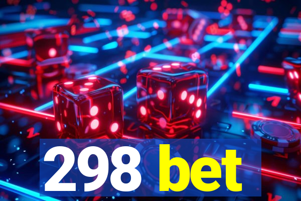 298 bet