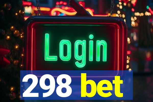 298 bet