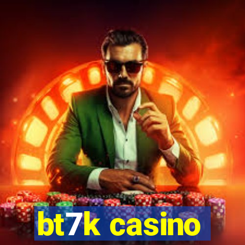 bt7k casino