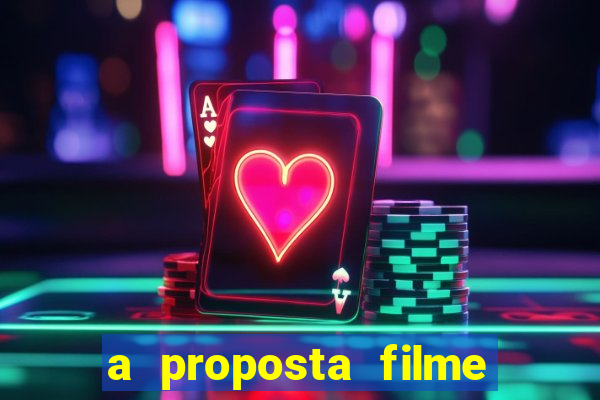 a proposta filme completo dublado topflix