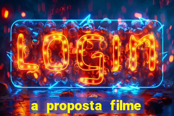 a proposta filme completo dublado topflix